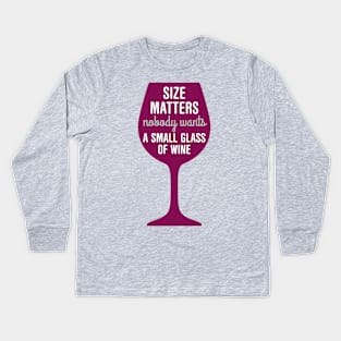 Wine: size matters Kids Long Sleeve T-Shirt